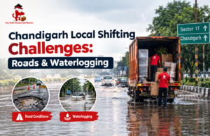 Chandigarh Local Shifting Challenges: Roads & Waterlogging